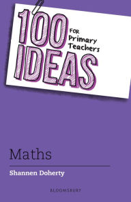 Title: 100 Ideas for Primary Teachers: Maths, Author: Shannen Doherty