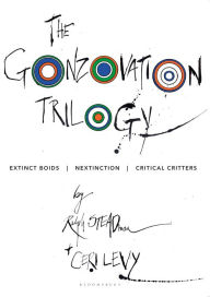 Title: The Gonzovation Trilogy: Extinct Boids - Nextinction - Critical Critters, Author: Ralph Steadman