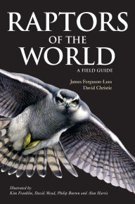 Title: Raptors of the World: A Field Guide, Author: James Ferguson-Lees