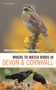 Title: Where to Watch Birds in Devon and Cornwall: 6th edition, Author: Sara McMahon