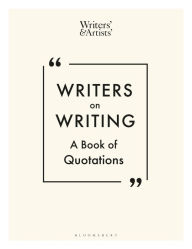 Title: Writers on Writing: A Book of Quotations, Author: Bloomsbury Publishing