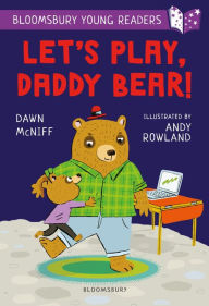 Title: Let's Play, Daddy Bear! A Bloomsbury Young Reader: Purple Book Band, Author: Dawn McNiff