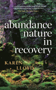 Title: Abundance: Nature in Recovery, Author: Karen Lloyd