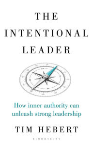 Download ebooks from google books Intentional Leader, The: How Inner Authority Can Unleash Strong Leadership CHM