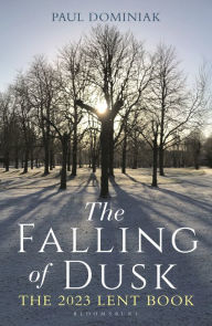 Title: The Falling of Dusk: The 2023 Lent Book, Author: Paul Anthony Dominiak