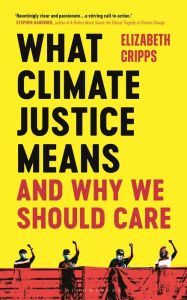 Title: What Climate Justice Means And Why We Should Care, Author: Elizabeth Cripps