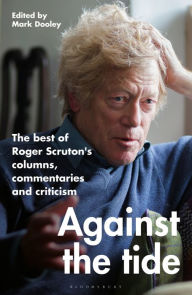 Download ebook for mobiles Against the Tide: The best of Roger Scruton's columns, commentaries and criticism 9781472992932 by  (English literature)