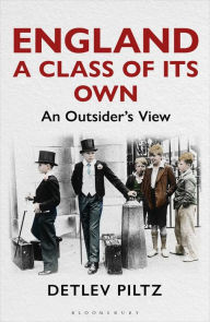 Title: England: A Class of Its Own: An Outsider's View, Author: Detlev Piltz
