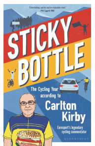 Download free ebooks in mobi format Sticky Bottle: The Cycling Year According to Carlton Kirby (English literature) by Carlton Kirby DJVU ePub
