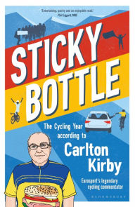 Title: Sticky Bottle: The Cycling Year According to Carlton Kirby, Author: Carlton Kirby