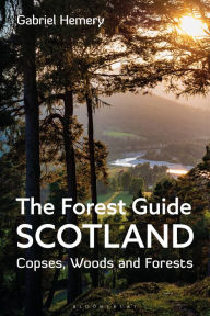 Title: The Forest Guide: Scotland: Copses, Woods and Forests of Scotland, Author: Gabriel Hemery