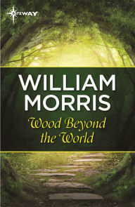 Title: Wood Beyond the World, Author: William Morris