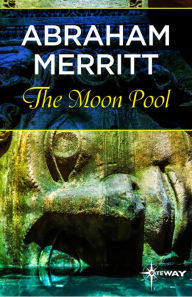 Title: The Moon Pool, Author: Abraham Merritt