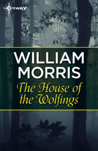 Title: The House of the Wolfings, Author: William Morris