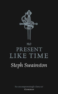 Title: No Present Like Time, Author: Steph Swainston