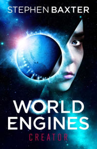 Title: World Engines: Creator: A post climate change high concept science fiction odyssey, Author: Stephen Baxter