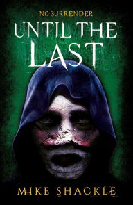 Title: Until the Last: Book Three, Author: Mike Shackle