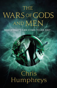 Title: The Wars of Gods and Men, Author: Chris Humphreys