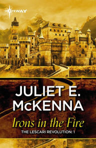 Title: Irons in the Fire, Author: Juliet McKenna