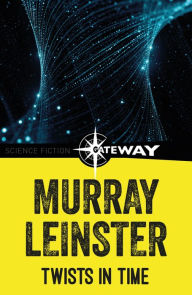 Title: Twists in Time, Author: Murray Leinster