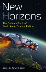 Mobi downloads books New Horizons: The Gollancz Book of South Asian Science Fiction 9781473228689 by Tarun K. Saint CHM PDB iBook (English literature)