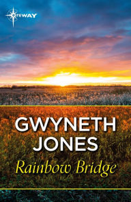 Title: Rainbow Bridge, Author: Gwyneth Jones