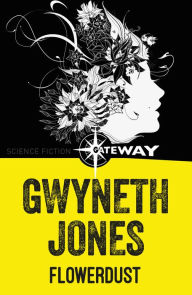 Title: Flowerdust, Author: Gwyneth Jones