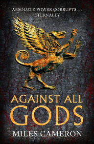 Downloading books to nook for free Against All Gods in English by Miles Cameron, Miles Cameron 9781473232525 FB2 ePub CHM