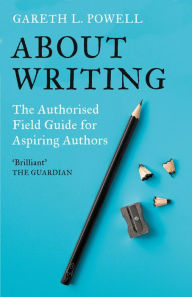 Title: About Writing, Author: Gareth L. Powell