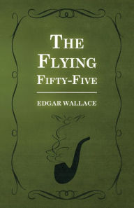 Title: The Flying Fifty-Five, Author: Edgar Wallace