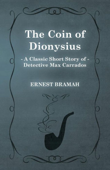 The Coin of Dionysius (a Classic Short Story Detective Max Carrados)