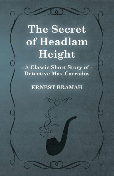 The Secret of Headlam Height (A Classic Short Story Detective Max Carrados)