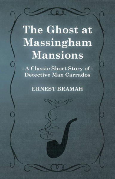 The Ghost at Massingham Mansions (A Classic Short Story of Detective Max Carrados)