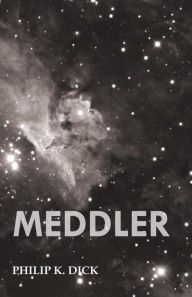Title: Meddler, Author: Philip K. Dick