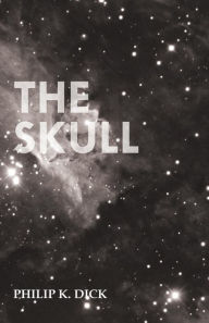 Title: The Skull, Author: Philip K. Dick