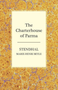 Title: The Charterhouse of Parma, Author: Marie-Henri Beyle Stendhal