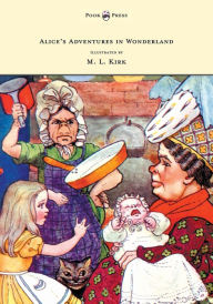 Title: Alice's Adventures in Wonderland - With Twelve Full-Page Illustrations in Color by M. L. Kirk and Forty-Two Illustrations by John Tenniel, Author: Lewis Carroll