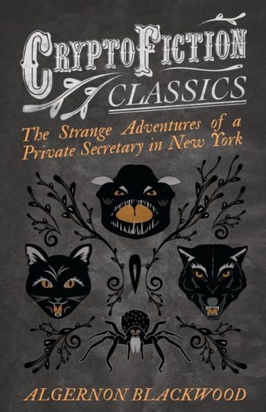 The Strange Adventures of a Private Secretary New York (Cryptofiction Classics - Weird Tales Creatures)