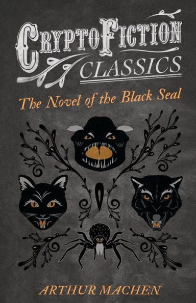 the Novel of Black Seal (Cryptofiction Classics - Weird Tales Strange Creatures)