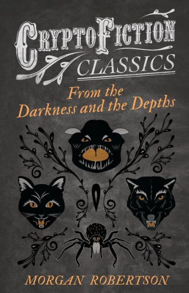 From the Darkness and Depths (Cryptofiction Classics - Weird Tales of Strange Creatures)