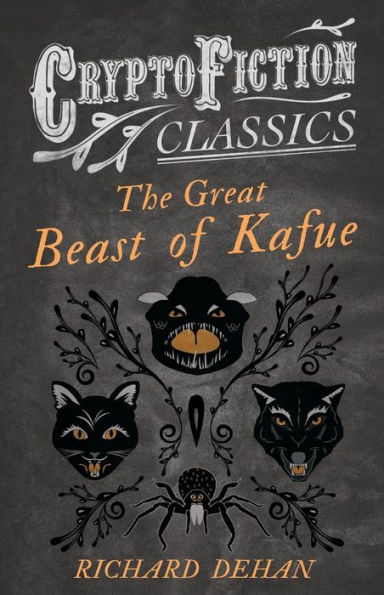 The Great Beast of Kafue (Cryptofiction Classics - Weird Tales Strange Creatures)