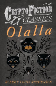 Title: Olalla (Cryptofiction Classics - Weird Tales of Strange Creatures), Author: Robert Louis Stevenson