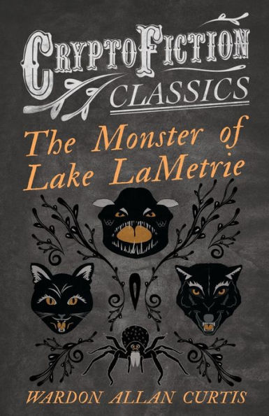 The Monster of Lake LaMetrie (Cryptofiction Classics - Weird Tales Strange Creatures)