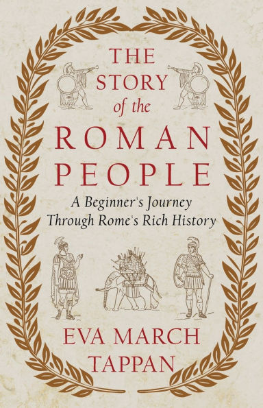 the Story of Roman People: A Beginner's Journey Through Rome's Rich History