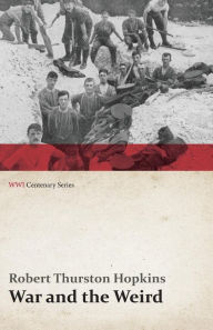 Title: War and the Weird (WWI Centenary Series), Author: Robert Thurston Hopkins