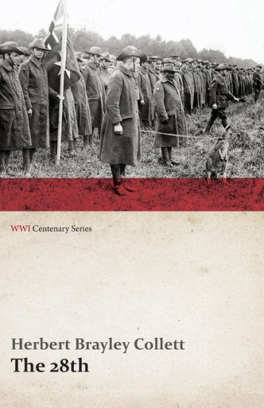 the 28th: A Record of War Service Australian Imperial Force, 1915-19 - Volume I. (Wwi Centenary Series)