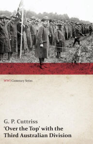 Title: Over the Top' with the Third Australian Division (WWI Centenary Series), Author: G P Cuttriss