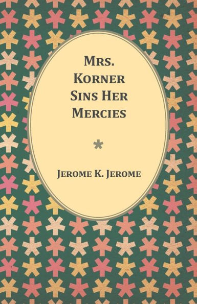 Mrs. Korner Sins Her Mercies