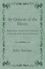 Sir Quixote of the Moors - Being Some Account of an Episode in the Life of the Sieur de Rohaine