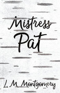 Title: Mistress Pat, Author: L M Montgomery